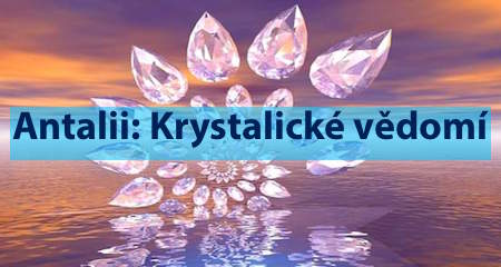 Antalii: Krystalické vědomí