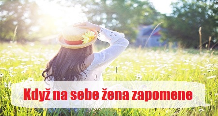 Lucie Meškanová: Když na sebe žena zapomene