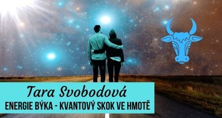 Tara Svobodová: ENERGIE BÝKA - kvantový skok ve hmotě