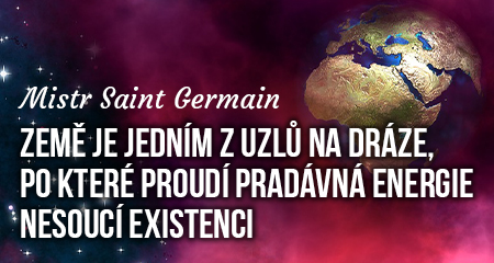 Země je jedním z uzlů na dráze, po které proudí pradávná energie nesoucí existenci