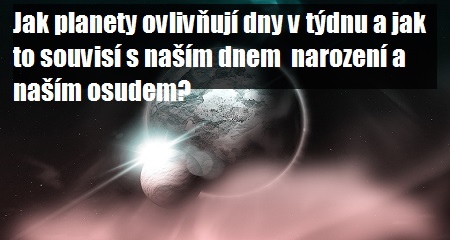 Soňa Sofi: Jak planety ovlivňují dny v týdnu a jak to souvisí s naším dnem  narození a naším osudem?